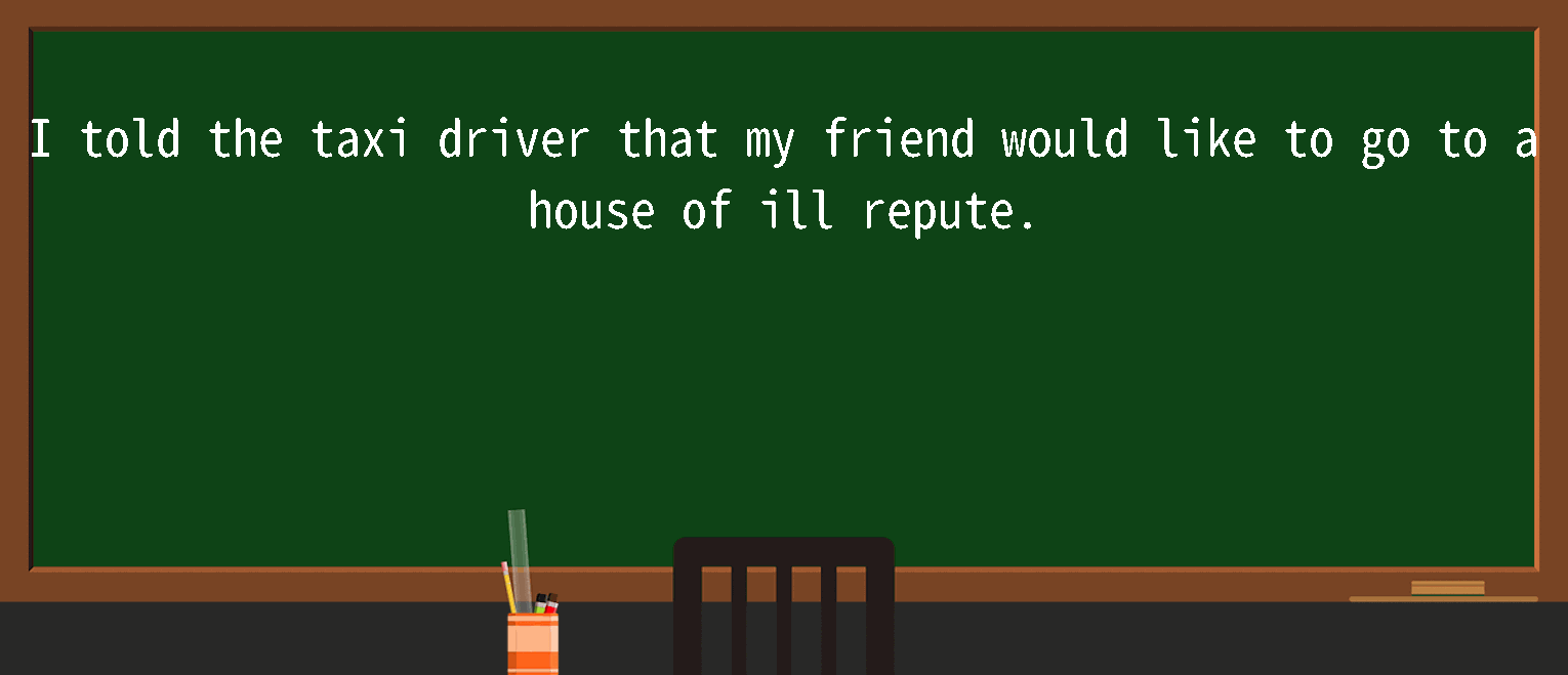 Ausführliche Erklärung von “house of ill repute”! Bedeutung, Verwendung